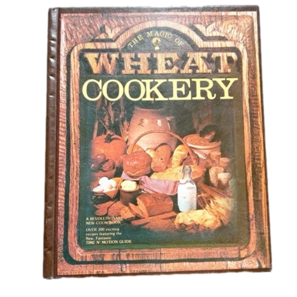 The Magic of Wheat Cookery Hardcover 146 pages 1984 Over 300 exciting recipes